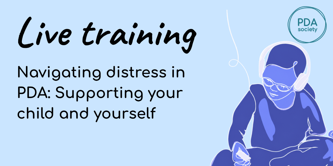 Navigating distressed behaviours in PDA: Supporting your child and yourself